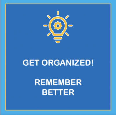Get organized! Remember better
